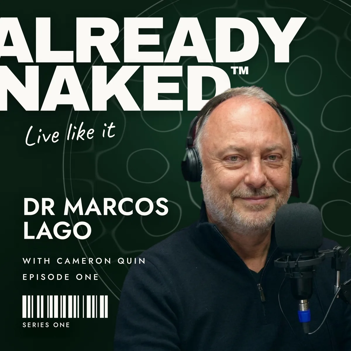 Already Naked podcast episode one cover: Dr Marcos Lago