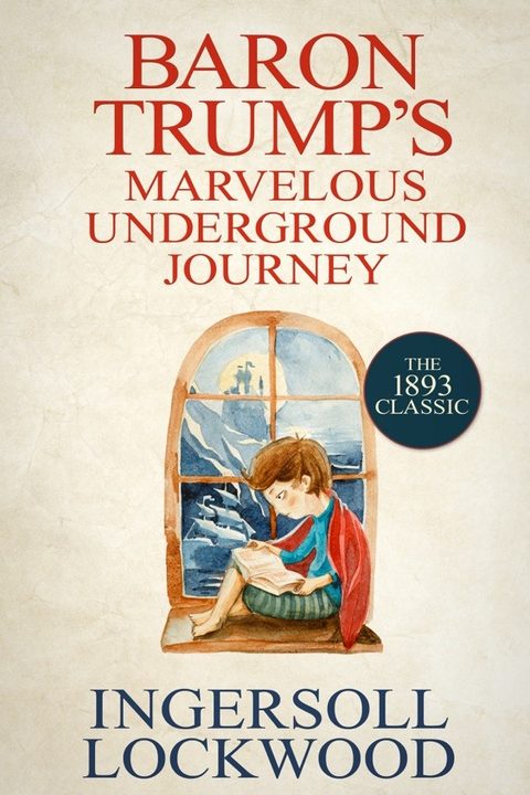 Baron Trump's Marvelous Underground Journey by Ingersoll Lockwood