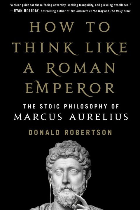 How to Think Like a Roman Emperor by Donald J. Robertson