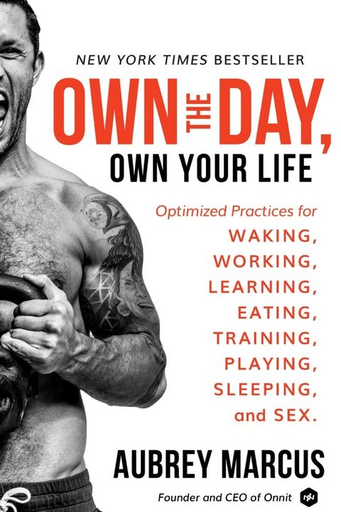 Own the Day, Own Your Life by Aubrey Marcus