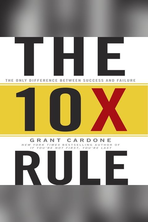 The TenX Rule by Grant Cardone